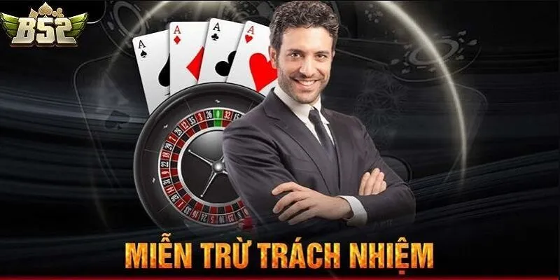 B52 được miễn trách nhiệm khi người chơi làm lộ thông tin