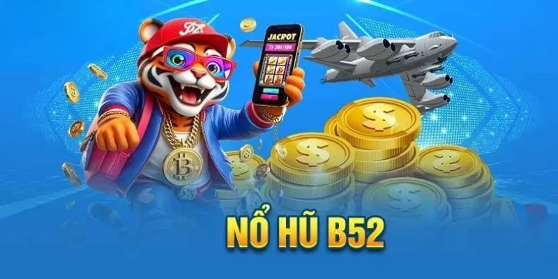 Nổ hũ B52 cực hấp dẫn